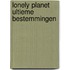 Lonely Planet Ultieme bestemmingen