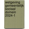 Wetgeving gemeentelijk sociaal domein 2024-1 by Unknown