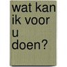 Wat kan ik voor u doen? by Walter De Donder