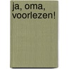 Ja, Oma, Voorlezen! door Jhm Acda