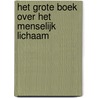 Het grote boek over het menselijk lichaam by Pascale Hédelin