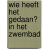 Wie heeft het gedaan? In het zwembad by Pascal Prévot