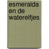 Esmeralda en de waterelfjes by Harriet Muncaster