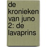 De kronieken van Juno 2: De lavaprins door Geert Klaasen