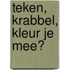 Teken, krabbel, kleur je mee? by Hervé Tullet