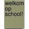 Welkom op school! by Coline Citron
