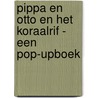 Pippa en Otto en het koraalrif - een pop-upboek by Patricia Geis