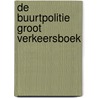 De Buurtpolitie Groot Verkeersboek by Nix