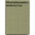 #ikwilallesweten: wetenschap