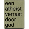 Een atheïst verrast door God by Guillaume Bignon