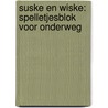 Suske en Wiske: spelletjesblok voor onderweg door Onbekend