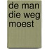 De man die weg moest
