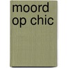 Moord op chic by Harper Lin