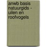 ANWB Basis Natuurgids - Uilen en roofvogels door Volker Dierschke