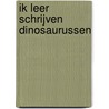 Ik leer schrijven Dinosaurussen by Unknown