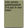 Mijn eerste spelletjesblok 3-4 jaar Ik leer tellen by Unknown