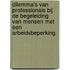 Dilemma’s van professionals bij de begeleiding van mensen met een arbeidsbeperking