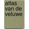 Atlas van de Veluwe door Wim Eikelboom