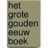 Het Grote Gouden Eeuw Boek door Jeroen Giltaij