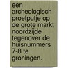 Een archeologisch proefputje op de Grote Markt noordzijde tegenover de huisnummers 7-8 te Groningen. door Nynke de Boer