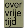 Over Vrije Tijd by Lucius Annaeus Seneca