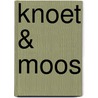 Knoet & Moos by Diet Hendriks