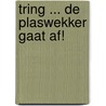 Tring ... de plaswekker gaat af! by Nina Smit