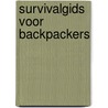 Survivalgids voor backpackers by Tamsin King