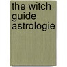 The witch guide astrologie door Onbekend