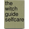 The witch guide selfcare door Theodosia Corinth