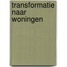 Transformatie naar woningen door Onbekend