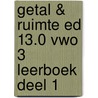 Getal & Ruimte ed 13.0 vwo 3 leerboek deel 1 by Unknown