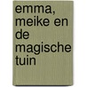 Emma, Meike en de magische tuin by Patricia I.A. May