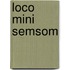 Loco mini semsom