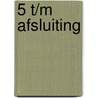 5 t/m afsluiting by Unknown
