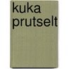 Kuka prutselt by Virginie Vermaete