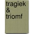 Tragiek & Triomf