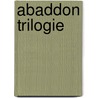 Abaddon trilogie by Cheyenne van Walsum