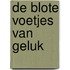 DE BLOTE VOETJES VAN GELUK