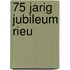 75 jarig jubileum Rieu