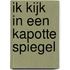 Ik kijk in een kapotte spiegel