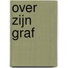 Over zijn graf door Paul Cleave