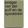Bridget van der Puff en de spooktrein by Martin Stewart