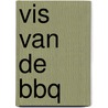 Vis van de BBQ door Bart van Olphen