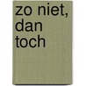 Zo niet, dan toch by Joost Bakker