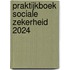 Praktijkboek Sociale Zekerheid 2024
