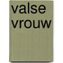 Valse vrouw