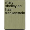 Mary Shelley en haar Frankenstein door Janneke Budding