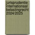 Jurisprudentie internationaal belastingrecht 2024/2025
