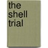 The Shell Trial